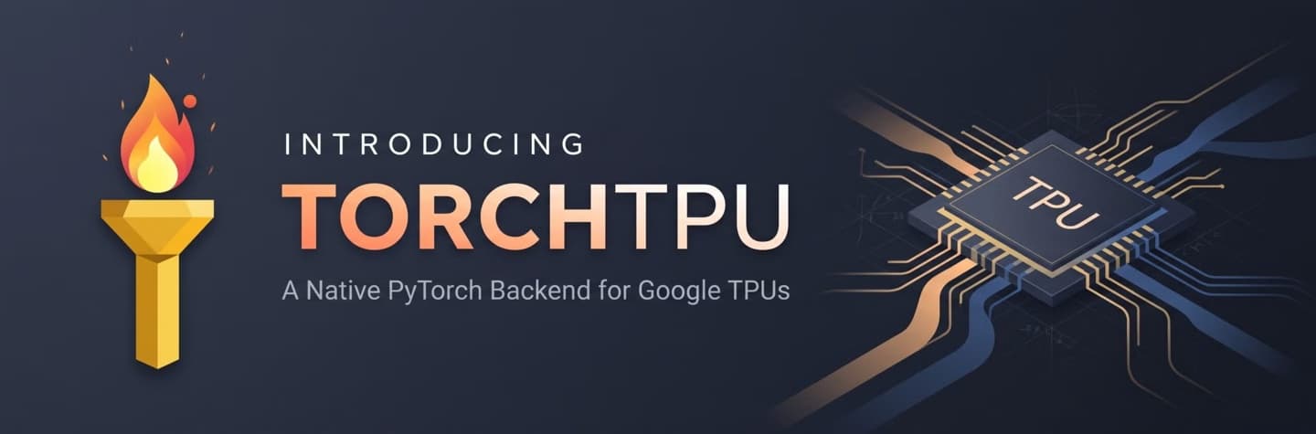 谷歌开源 TorchTPU,挑战英伟达 AI 生态主导地位